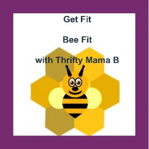 "Get Fit Bee Fit with Thrifty Mama B"